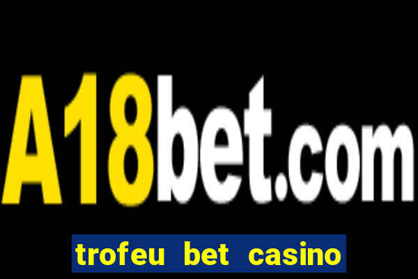 trofeu bet casino category all